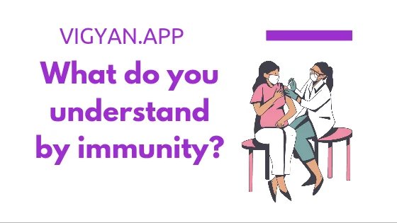 What do you understand by immunity? 1 What do you understand by immunity?