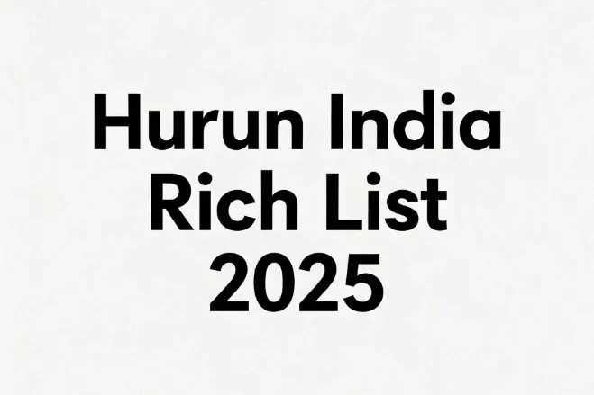 Hurun India Rich List 2025: टॉप 10 अमीर भारतीयों के नाम और उनकी कंपनियाँ 1 Hurun India Rich List 2025